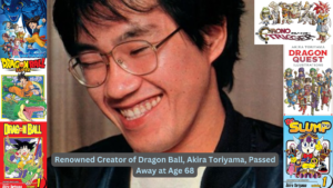 Renowned Creator of Dragon Ball, Akira Toriyama, Passed Away at Age 68